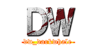ＤＷ (dw_darkwhale)