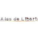 Ａｌａｓ ｄｅ Ｌｉｂｅｒｔａｄ (attack on titan)