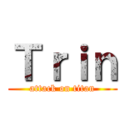 Ｔｒｉｎ (attack on titan)