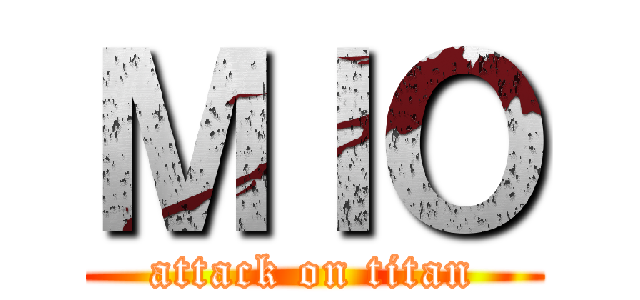 ＭＩＯ (attack on titan)