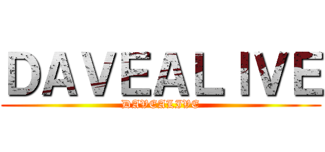 ＤＡＶＥＡＬＩＶＥ (DAVEALIVE)