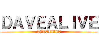 ＤＡＶＥＡＬＩＶＥ (DAVEALIVE)