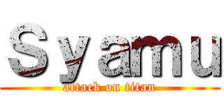 Ｓｙａｍｕ (attack on titan)