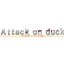 Ａｔｔａｃｋ ｏｎ ｄｕｃｋ (attack on titan)