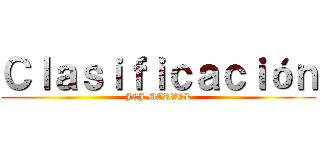 Ｃｌａｓｉｆｉｃａｃｉóｎ (JCJ MARVEL)