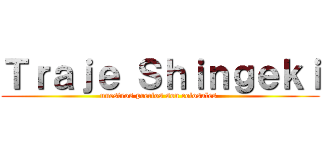Ｔｒａｊｅ Ｓｈｉｎｇｅｋｉ (nuestros precios son colosales )