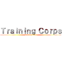 Ｔｒａｉｎｉｎｇ Ｃｏｒｐｓ (Training Corps)