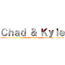 Ｃｈａｄ ＆ Ｋｙｌｅ (attack on anarchy)