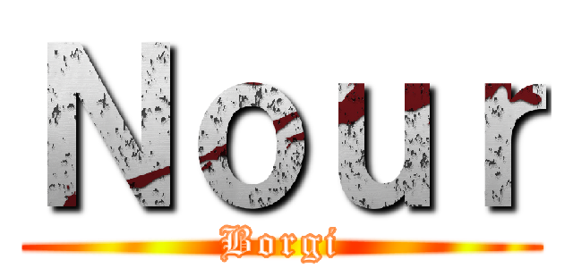 Ｎｏｕｒ (Borgi)