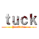 ｔｕｃｋ (YouTube )