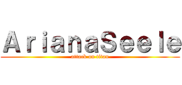 ＡｒｉａｎａＳｅｅｌｅ (attack on titan)
