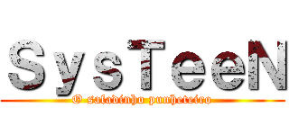ＳｙｓＴｅｅＮ (O safadinho punheteiro)