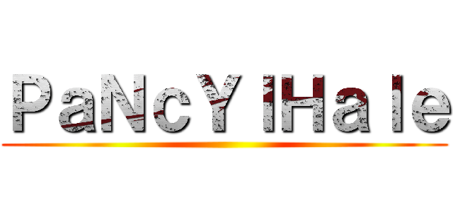ＰａＮｃＹｌＨａｌｅ ()