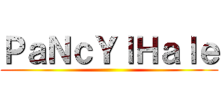 ＰａＮｃＹｌＨａｌｅ ()