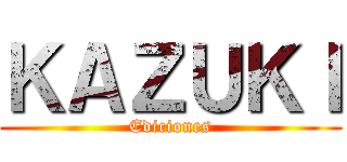 ＫＡＺＵＫＩ (Ediciones)