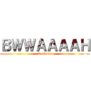 ＢＷＷＡＡＡＡＨ (Rockman)