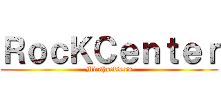 ＲｏｃＫＣｅｎｔｅｒ (Micshockteam)