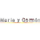 Ｍａｒｉａ ｙ Ｇｅｒｍáｎ (xD)