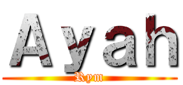 Ａｙａｈ (Rym)