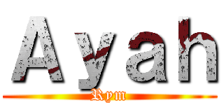Ａｙａｈ (Rym)