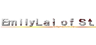 ＥｍｉｌｙＬａｉ ｏｆ Ｓｔ．ｊｏｈｎ (EmilyLai of St.john)