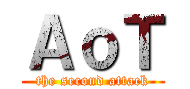 ＡｏＴ (the second attack)