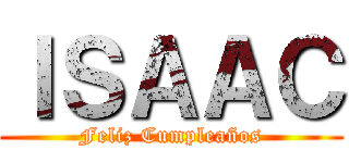 ＩＳＡＡＣ (Feliz Cumpleaños)