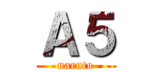 Ａ５ (naruto)