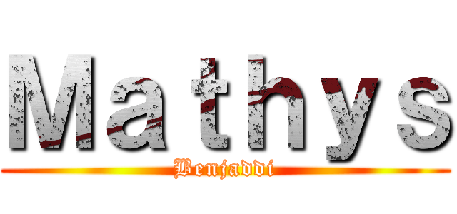 Ｍａｔｈｙｓ (Benjaddi)