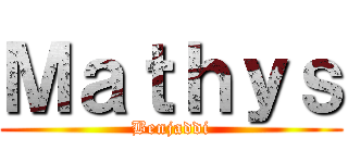Ｍａｔｈｙｓ (Benjaddi)