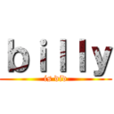 ｂｉｌｌｙ (is did)