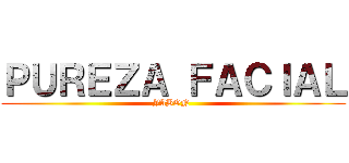 ＰＵＲＥＺＡ ＦＡＣＩＡＬ (JABÓN )