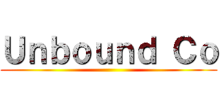 Ｕｎｂｏｕｎｄ Ｃｏ ()
