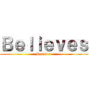 Ｂｅｌｉｅｖｅｓ (Believes)