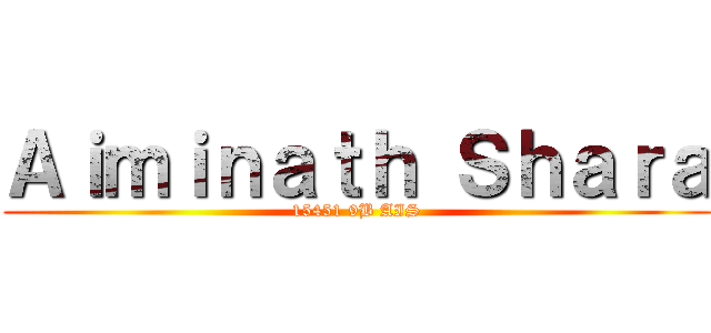 Ａｉｍｉｎａｔｈ Ｓｈａｒａ (15451 9B AIS)