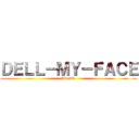 ＤＥＬＬ－ＭＹ－ＦＡＣＥ (DS.RU.)