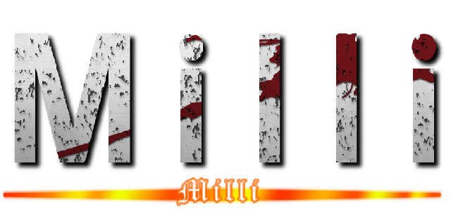 Ｍｉｌｌｉ (Milli)