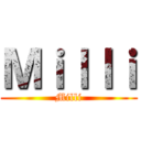 Ｍｉｌｌｉ (Milli)