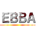 ＥＢＢＡ ()