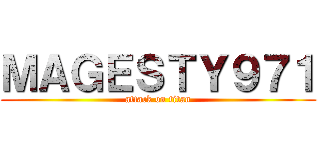 ＭＡＧＥＳＴＹ９７１ (attack on titan)