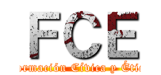 ＦＣＥ (Formación Cívica y Ética)