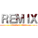 ＲＥＭＩＸ (attack on titan)