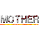 ＭＯＴＨＥＲ (attack on titan)