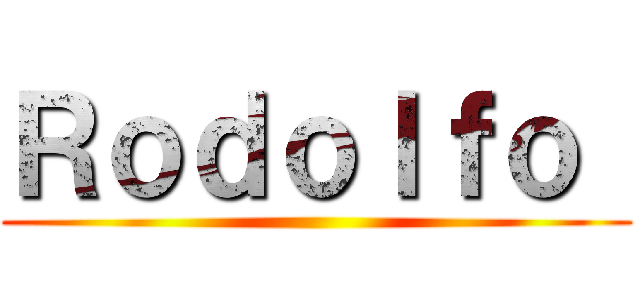 Ｒｏｄｏｌｆｏ  ()