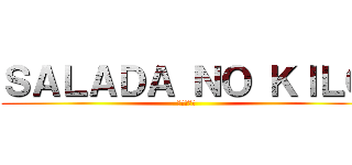 ＳＡＬＡＤＡ ＮＯ ＫＩＬＯ (進撃の巨人)