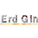 Ｅｒｄ Ｇｉｎ ()