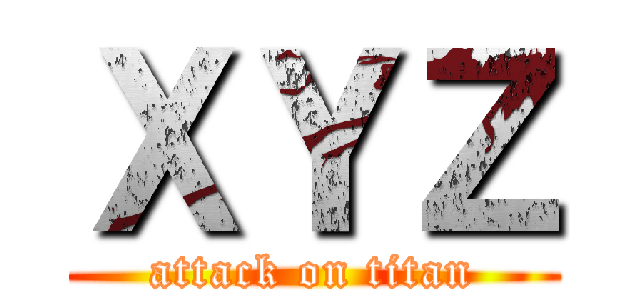 ＸＹＺ (attack on titan)