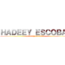 ＨＡＤＥＥＹ ＥＳＣＯＢＡＲ (HADEEY ESCOBAR)