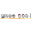 ｇｍｅｅ ｃｏｏｌ ( YOU IN MY HAERT)