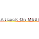 Ａｔｔａｃｋ Ｏｎ Ｍｅｘｉｃａｎ (L'Attaque Des Mexicains)